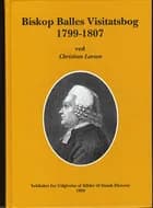 Biskop Balles visitatsbog 1799-1807 af Nicolai Edinger Balle og Christian Larsen