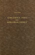 Om det Syn paa Kongemagt, Folk og borgerlig Frihed, der udviklede sig i den dansk-norske Stat i Midten af det 18de Aarhundrede af Edvard Holm