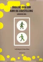 Skolens bog om køn og ligestilling af Cecilie Nørgaard og Bonnie Vittrup
