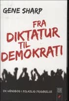 Fra diktatur til demokrati af Gene Sharp
