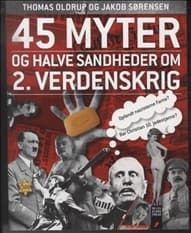 45 myter og halve sandheder om 2. verdenskrig af Jakob Sørensen