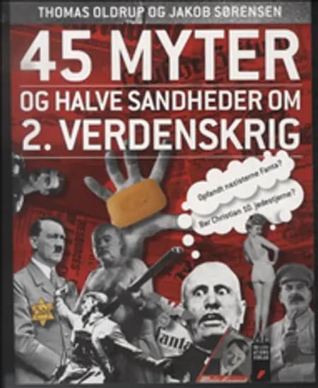 45 myter og halve sandheder om 2. verdenskrig af Thomas Oldrup
