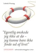 Egentlig ønskede jeg ikke at dø - jeg kunne bare ikke finde ud af livet