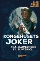 Kongehusets joker af Alex Frank Larsen