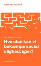 Hvordan kan vi bekæmpe social ulighed, igen? af Erik Jørgen Hansen