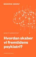 Hvordan skaber vi fremtidens psykiatri?