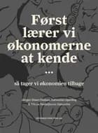 Først lærer vi økonomerne at kende … så tager vi økonomien tilbage af Jørgen Steen Nielsen, Sebastian Gjerding og Nikola Nedeljkovic Gøttsche