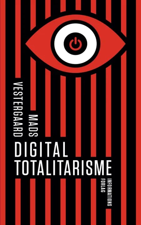 Digital totalitarisme af Mads Vestergaard