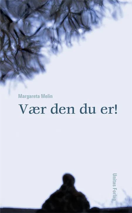 Vær den du er! af Margareta Melin