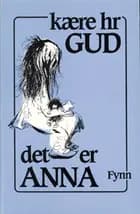 Kære hr. Gud, det er Anna