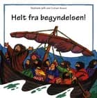 Helt fra begyndelsen!