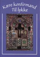 Kære konfirmand til lykke