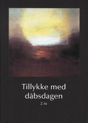 Tillykke med dåbsdagen 2 år af Hanne Birgitte Kristiansen