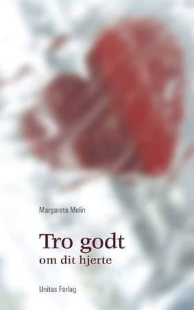 Tro godt om dit hjerte af Margareta Melin