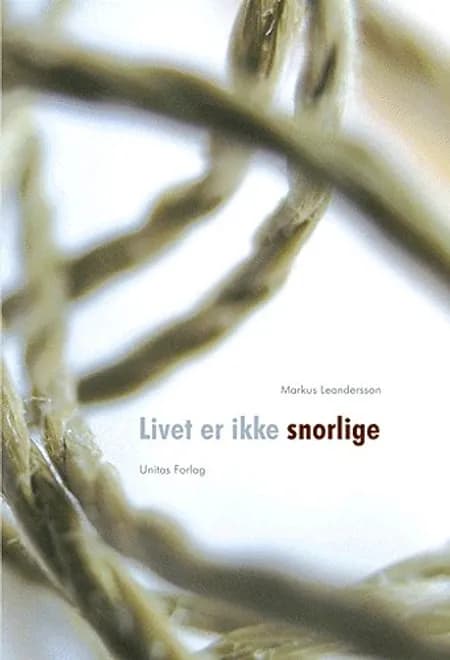 Livet er ikke snorlige af Markus Leandersson