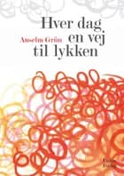Hver dag en vej til lykken af Anselm Grün