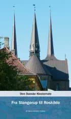 Den Danske Klosterrute Fra Slangerup til Roskilde