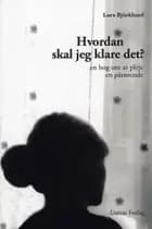 Hvordan skal jeg klare det? af Lars Björklund