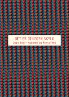 Det er din egen skyld af Leif Andersen, Elli Kappelgaard og Anders Fogh Jensen