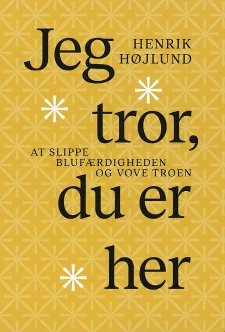 Jeg tror, du er her af Henrik Højlund
