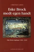 Eske Brock medt egen handt