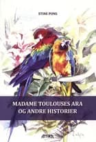 Madame Toulouses ara og andre historier
