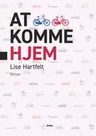 At komme hjem af Lise Hartfelt