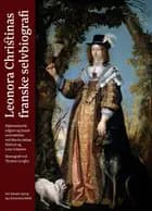 Leonora Christinas franske selvbiografi af Leonora Christina v/Marita Akhøj Nielsen og Lene Schøsler