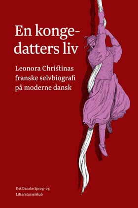 En kongedatters liv af Leonora Christina v/Marita Akhøj Nielsen