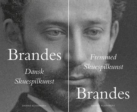 Dansk Skuespilkunst / Fremmed Skuespilkunst af Edvard Brandes