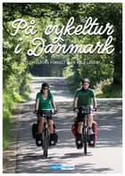 På cykeltur i Danmark (særudgave) af Jesper Pørksen og Helle Midtgaard