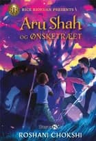 Aru Shah og ønsketræet af Roshani Chokshi