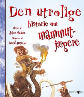 Den utrolige historie om mammutjægere af David Antram