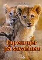 Dyreunger på savannen af Ann-Charlotte Ekensten