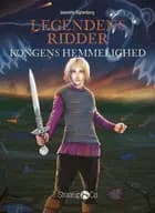 Legendens Ridder - Kongens hemmelighed af Jeanette Sigtenborg Rasmussen