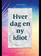 Hver dag en ny idiot