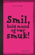Smil, hold mund og vær smuk