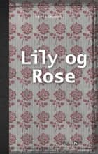 Lily og Rose
