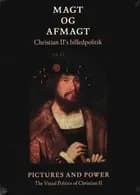 Magt og afmagt - Christian II´s billedpolitik