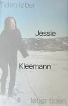 Jessie Kleemann -Tiden løber løber tiden af Birgitte Anderberg, Karen Ormstrup Søndergaard og Sarah Pihl Petersen