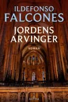 Jordens arvinger af Ildefonso Falcones
