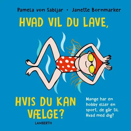 Hvad vil du lave, hvis du kan vælge? af Pamela von Sabljar