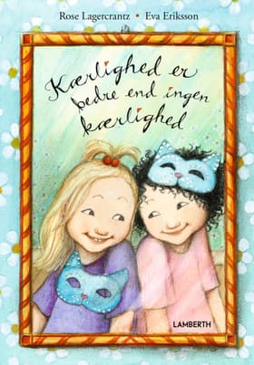 Kærlighed er bedre end ingen kærlighed af Rose Lagercrantz