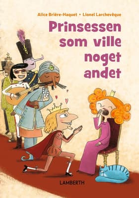 Prinsessen som ville noget andet af Alice Brière-Haquet