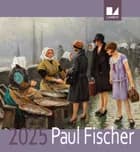 Paul Fischer kalender 2025 
