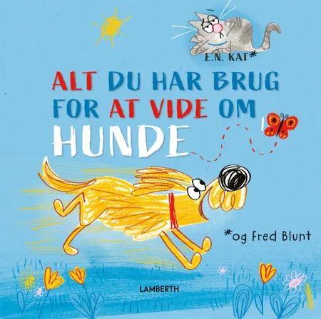 ALT, du har brug for at vide om hunde af Fred Blunt