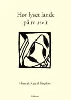 Hør lyset lande på musvit af Hannah Kazmi Høgsbro