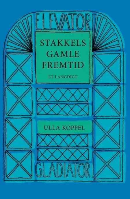 Stakkels gamle fremtid af Ulla Koppel