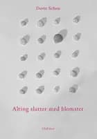 Alting slutter med blomster af Dorte Schou