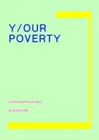 Y/OUR POVERTY